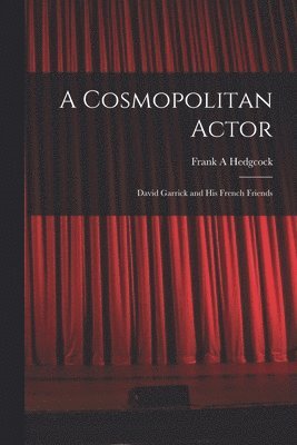 Frank A Hedgcock, Frank A. Hedgcock - Cosmopolitan Actor, Häftad