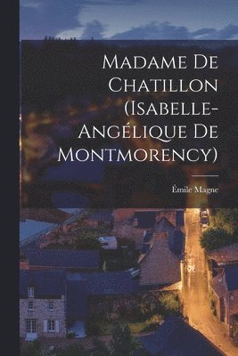 bokomslag Madame de Chatillon (Isabelle-Angélique de Montmorency)