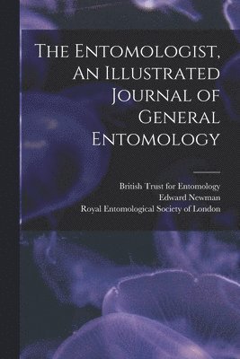 Edward Newman, Royal Entomological Society of London, British Trust for Entomology - Entomologist, An Illustrated Journal of General Entomology, Häftad