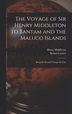 Henry Middleton, Bolton Corney - Voyage of Sir Henry Middleton to Bantam and the Maluco Islands; Being the Second Voyage set Fort, Inbunden