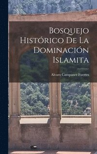 bokomslag Bosquejo Histrico de la Dominacin Islamita