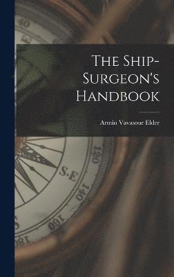 bokomslag The Ship-Surgeon's Handbook