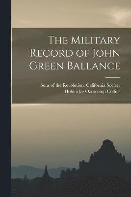 The Military Record of John Green Ballance 1