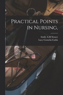 bokomslag Practical Points in Nursing,