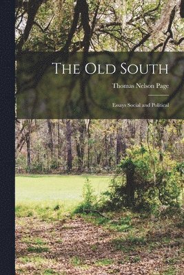 Thomas Nelson Page - Old South; Essays Social and Political, Häftad