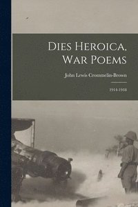 bokomslag Dies Heroica, War Poems