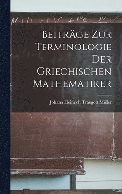 Beitrge Zur Terminologie Der Griechischen Mathematiker 1