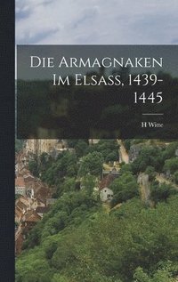 bokomslag Die Armagnaken Im Elsass, 1439-1445