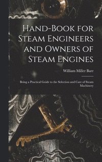 bokomslag Hand-Book for Steam Engineers and Owners of Steam Engines