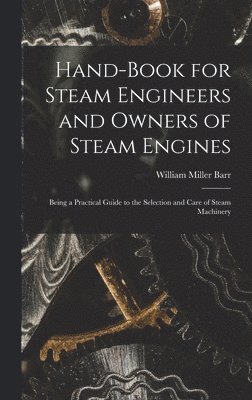 bokomslag Hand-Book for Steam Engineers and Owners of Steam Engines