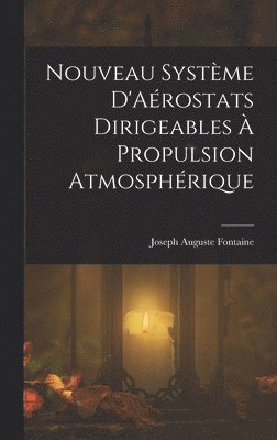 bokomslag Nouveau Systme D'Arostats Dirigeables  Propulsion Atmosphrique