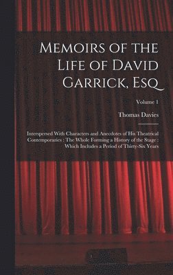 Memoirs of the Life of David Garrick, Esq 1