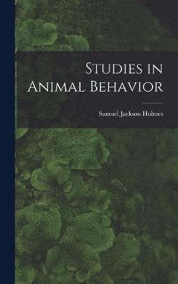 Studies in Animal Behavior 1