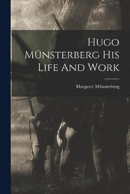 Hugo Mnsterberg His Life And Work 1