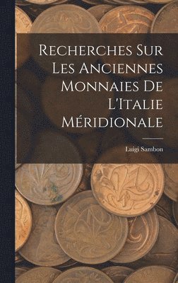 bokomslag Recherches Sur Les Anciennes Monnaies De L'Italie Mridionale