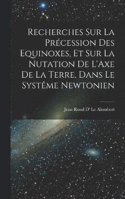 bokomslag Recherches Sur La Précession Des Equinoxes, Et Sur La Nutation De L'Axe De La Terre, Dans Le Systême Newtonien