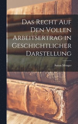 bokomslag Das Recht Auf Den Vollen Arbeitsertrag in Geschichtlicher Darstellung