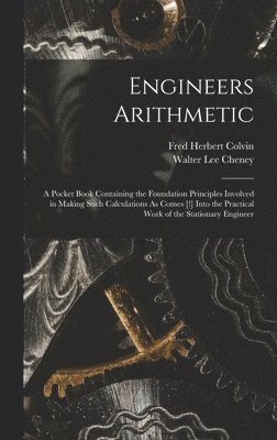 Fred Herbert Colvin, Walter Lee Cheney - Engineers Arithmetic, Inbunden
