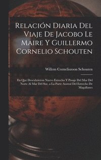bokomslag Relacin Diaria Del Viaje De Jacobo Le Maire Y Guillermo Cornelio Schouten