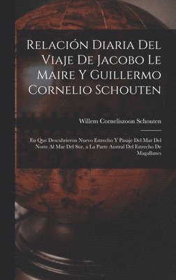bokomslag Relacin Diaria Del Viaje De Jacobo Le Maire Y Guillermo Cornelio Schouten