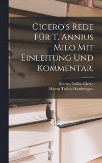 bokomslag Cicero's Rede fr T. Annius Milo mit Einleitung und Kommentar.