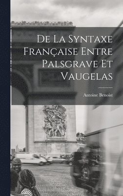 De La Syntaxe Franaise Entre Palsgrave Et Vaugelas 1