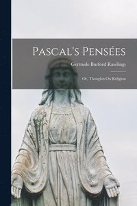 bokomslag Pascal's Penses; or, Thoughts On Religion