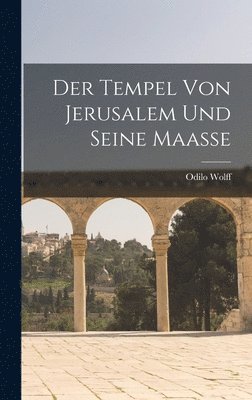 bokomslag Der Tempel Von Jerusalem Und Seine Maasse