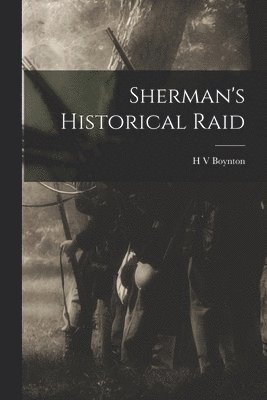 Sherman's Historical Raid 1