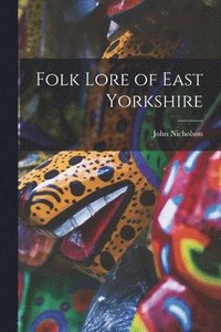 bokomslag Folk Lore of East Yorkshire