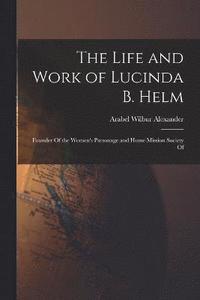 bokomslag The Life and Work of Lucinda B. Helm