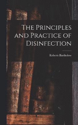 bokomslag The Principles and Practice of Disinfection