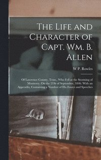 bokomslag Life and Character of Capt. Wm. B. Allen