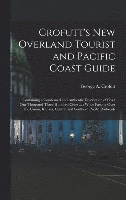 Crofutt's New Overland Tourist and Pacific Coast Guide 1