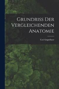 bokomslag Grundriss Der Vergleichenden Anatomie