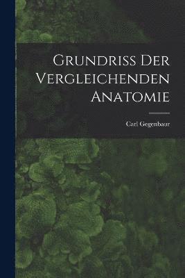 Grundriss Der Vergleichenden Anatomie 1