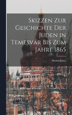 bokomslag Skizzen Zur Geschichte Der Juden in Temesvár Bis Zum Jahre 1865