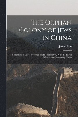 The Orphan Colony of Jews in China 1