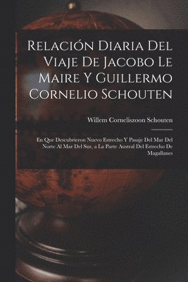 bokomslag Relacin Diaria Del Viaje De Jacobo Le Maire Y Guillermo Cornelio Schouten