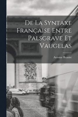 De La Syntaxe Franaise Entre Palsgrave Et Vaugelas 1