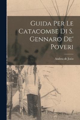 Andrea De Jorio, Andrea de Jorio - Guida Per Le Catacombe Di S. Gennaro De' Poveri, Häftad