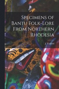 bokomslag Specimens of Bantu Folk-Lore From Northern Rhodesia