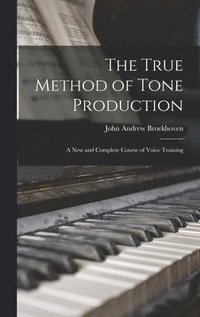 bokomslag True Method of Tone Production