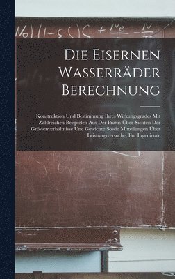 bokomslag Die Eisernen Wasserrder Berechnung