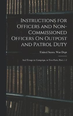 bokomslag Instructions for Officers and Non-Commissioned Officers On Outpost and Patrol Duty