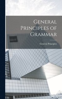 bokomslag General Principles of Grammar