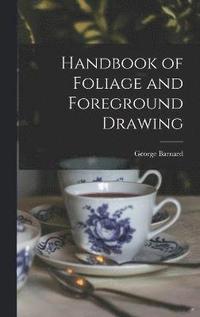 bokomslag Handbook of Foliage and Foreground Drawing