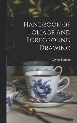 Handbook of Foliage and Foreground Drawing 1