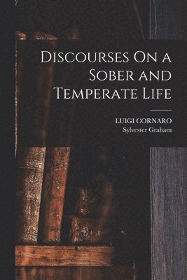 bokomslag Discourses On a Sober and Temperate Life