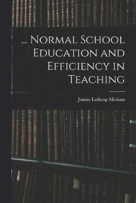 bokomslag ... Normal School Education and Efficiency in Teaching